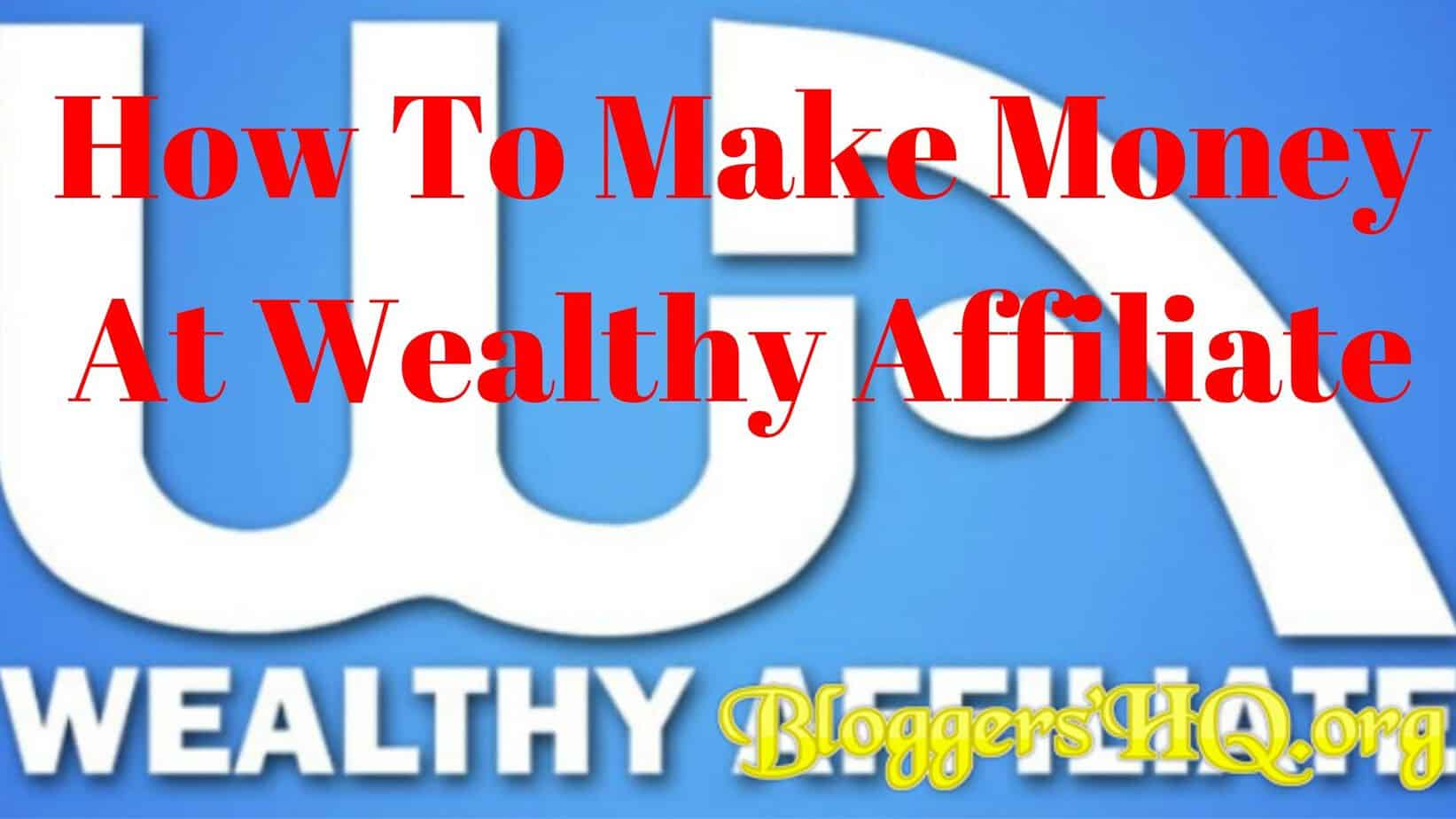 How To Make Money At Wealthy Affiliate