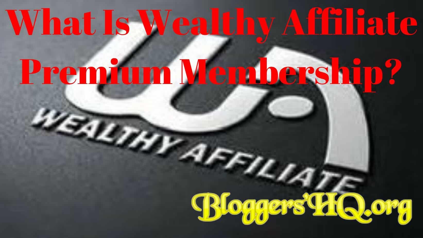 What Is Wealthy Affiliate Premium Membership